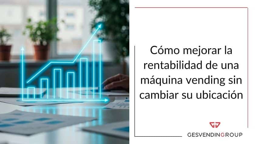 mejorar la rentabilidad de una máquina vending