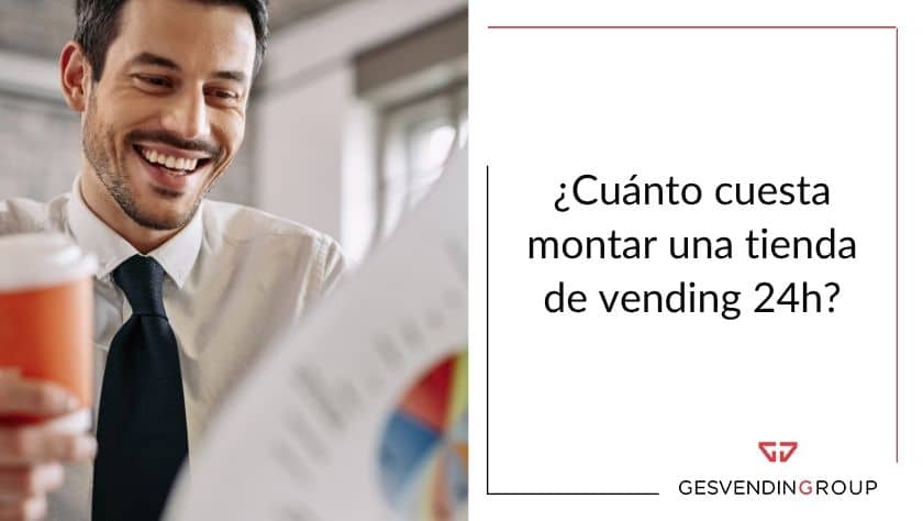 ¿cuánto cuesta montar una tienda de vending 24 horas?